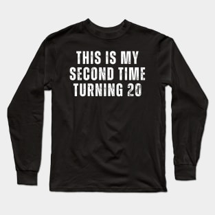 This is my second time turning 20 Long Sleeve T-Shirt